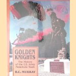 Golden Knights: The History of the Us Army Parachute Team door R.C. Murray