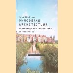 Onmoderne architectuur: Hedendaags traditionalisme in Nederland door Hans Ibelings