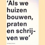 Als we huizen bouwen, praten en schrijven we door Dirk van den Heuvel
