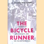 The Bicycle Runner. A Memoir of Love, Loyalty, and the Italian Resistance door G. Franco Romagnoli