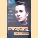 The Enigma Spy: The Story of the Man who Changed the Course of World War Two door John Cairncross