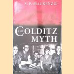 The Colditz Myth: British and Commonwealth Prisoners of War in Nazi Germany door S. P. Mackenzie