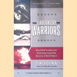 Laboratory Warriors: How Allied Science and Technology Tipped the Balance in World War II door Tom Shachtman