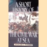A Short History of the Civil War at Sea door Spencer C. Tucker