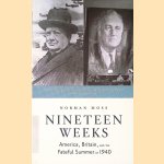 Nineteen Weeks: America, Britain, and the Fateful Summer of 1940 door Norman Moss