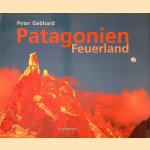 Patagonien: Feuerland door Peter Gebhard