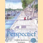Perspectief:Teken- en schildertechnieken door John Raynes