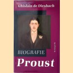 Proust: Biografie door Ghislain de Diesbach