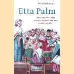 Etta Palm: van Nederlands eerste feministe tot staatsvijand
Wil Schackmann
€ 11,50 Etta Palm: van Nederlands eerste feministe tot staatsvijand
Wil Schackmann
€ 11,50