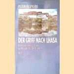 Der Griff nach Lhasa: die Erschliessung Tibets im 19. und 20. Jahrhundert door Peter Hopkirk