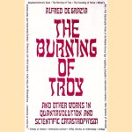 The Burning of Troy and Other Works in Quantavolution and Scientific Catastrophism door Alfred De Grazia
