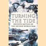 Turning the Tide: Decisive Battles of the Second World War door Nigel Cawthorne