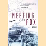 Meeting the Fox: The Allied Invasion of Africa, from Operation Torch to Kasserine Pass to Victory in Tunisia door Orr Kelly