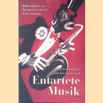 Entartete Musik: Verboden muziek onder het nazi-bewind door Emanuel Overbeeke e.a.
