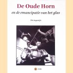 De Oude Horn en de emancipatie van het glas
Piet Augustijn
€ 10,00 De Oude Horn en de emancipatie van het glas
Piet Augustijn
€ 10,00