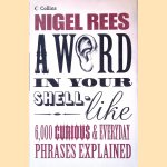 A Word in Your Shell-like: 6,000 Curious & Everyday Phrases Explained
Nigel Rees
€ 10,00