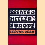 Essays on Hitler's Europe door Istvan Deak