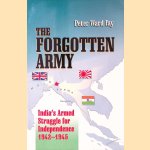 The Forgotten Army: India's Armed Struggle for Independence, 1942-1945 door Peter Ward Fay