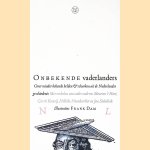 Onbekende vaderlanders. Over minder bekende helden & schurken in de Nederlandse geschiedenis door Maarten 't Hart e.a.
