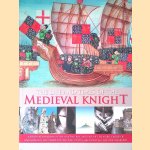 The Life & Times of the Medieval Knight: A Vivid Exploration Of The Origins, Rise And Fall Of The Noble Order Of Knighthood, Illustrated With Over 220 Fine Art Paintings And Photographs door Charles Phillips