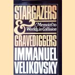 Stargazers and Gravediggers: Memoirs to Worlds in Collision door Immanuel Velikovsky