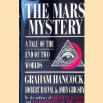 The Mars Mystery: A Tale of the End of Two Worlds door Graham Hancock e.a.
