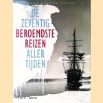 De zeventig beroemdste reizen aller tijden door Robin Hanbury-Tenison