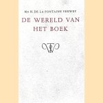 De wereld van het boek: rede uitgesproken ter aanvaarding van het ambt van bizonder hoogleraar in de wetenschap van het boek en de bibliographie op 10 mei 1954 door H. de la Fontaine Verwey