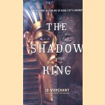 The Shadow King: The Bizarre Afterlife of King Tut's Mummy door Jo Marchant