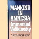 Mankind in Amnesia door Immanuel Velikovsky