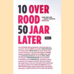10 over rood 50 jaar later door Chris Hietland e.a.