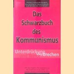 Das Schwarzbuch des Kommunismus: Unterdrückung, Verbrechen und Terror door Stéphane Courtois e.a.