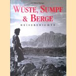 Wüste, Sumpf und Berge: Reiseberichte door Wilfred Thesiger