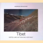 Tibet: weites Land auf dem Dach der Welt door Andreas Gruschke