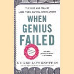 When Genius Failed: The Rise and Fall of Long-Term Capital Management door Roger Lowenstein