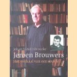 Jeroen Brouwers: Het verhaal van een oeuvre: door Johan Vandenbroucke