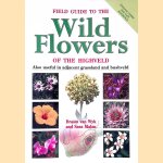 Field Guide to the Wild Flowers of the Highveld: Also Useful in Adjacent Grassland and Bushveld door Braam Van Wyk e.a.