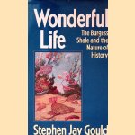 Wonderful Life: The Burgess Shale and the Nature of History door Stephen Jay Gould