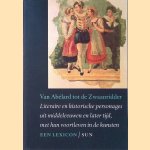 Van Abélard tot de Zwaanridder: Literaire en historische personages uit middeleeuwen en later tijd, met hun voortleven in de kunsten door Peter - en anderen Altena
