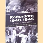 Rotterdam 1940-1945 in foto's en amateurfilms inclusief dvd met unieke amateurfilmbeelden door H.J.A Hofland