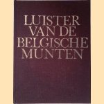 Luister van de Belgische munten: historisch overzicht van 150 jaar numismatiek door Jos Philippen
