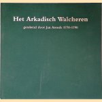 Het Arkadisch Walcheren getekend door Jan Arends 1770-1790 door H.W.M. van der. Wyck