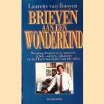 Brieven aan een wonderkind: bespiegeling over muziek, geluk, succes, glamour en het betrekkelijke van dit alles door Laurens van Rooyen