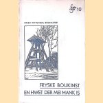 Fryske boukunst en hwet der mei mank is door Arjen Witteveen