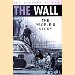 The Wall: The People's Story door Christopher Hilton