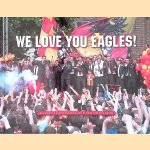 We love you eagles! De promotie van GO Ahead Eagles in vierentwintig dagen door Robert Bugter