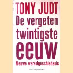 De vergeten twintigste eeuw: Nieuwe wereldgeschiedenis door Tony Judt