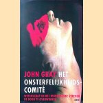 Het onsterfelijkheidscomite: Wetenschap en het wonderlijke streven de dood te overwinnen door John N. Gray