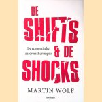 De shifts & de shocks: De economische aardverschuivingen door Martin Wolf