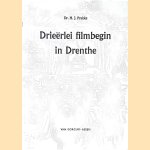 Drieërlei filmbegin in Drenthe door Drs. H.J. Prakke